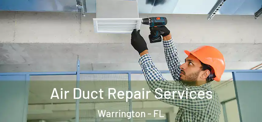 Air Duct Repair Services Warrington - FL