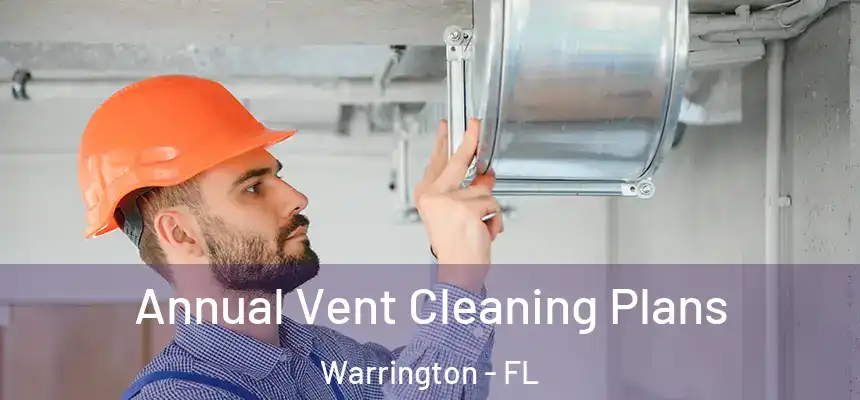  Annual Vent Cleaning Plans Warrington - FL