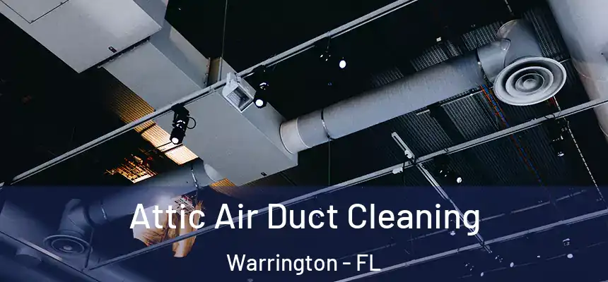 Attic Air Duct Cleaning Warrington - FL