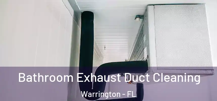 Bathroom Exhaust Duct Cleaning Warrington - FL