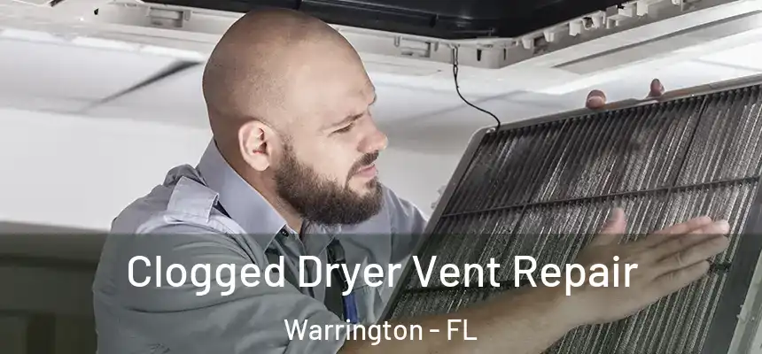 Clogged Dryer Vent Repair Warrington - FL