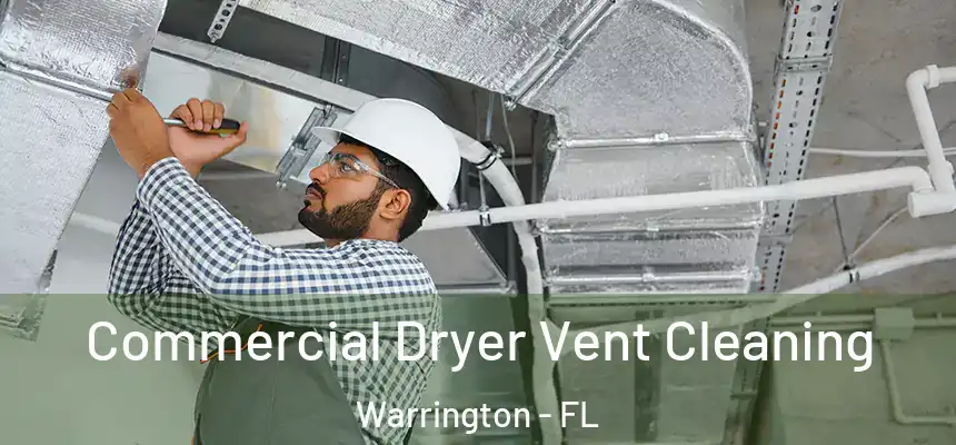 Commercial Dryer Vent Cleaning Warrington - FL