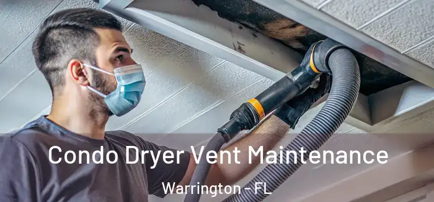 Condo Dryer Vent Maintenance Warrington - FL