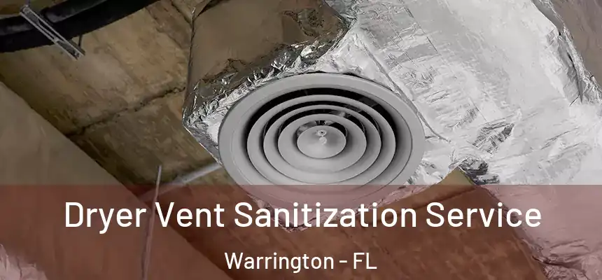 Dryer Vent Sanitization Service Warrington - FL
