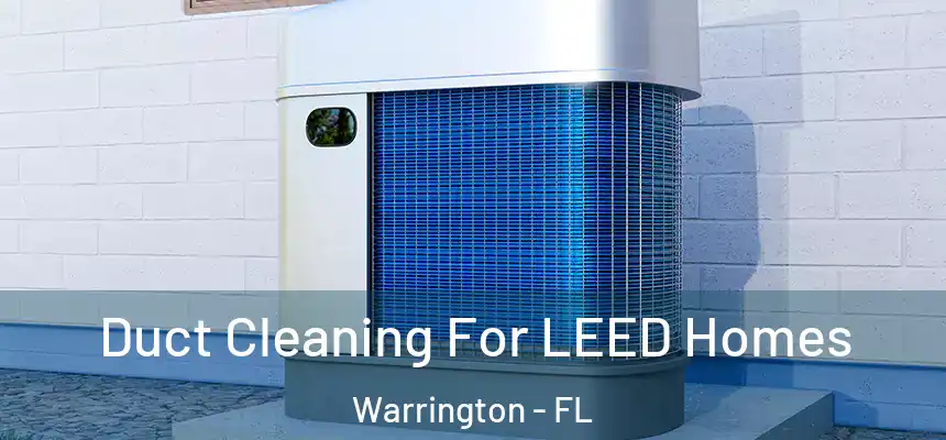 Duct Cleaning For LEED Homes Warrington - FL