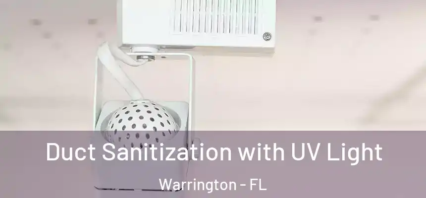  Duct Sanitization with UV Light Warrington - FL