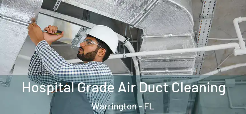 Hospital Grade Air Duct Cleaning Warrington - FL
