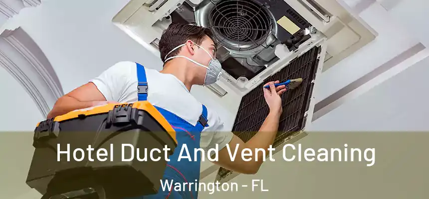 Hotel Duct And Vent Cleaning Warrington - FL