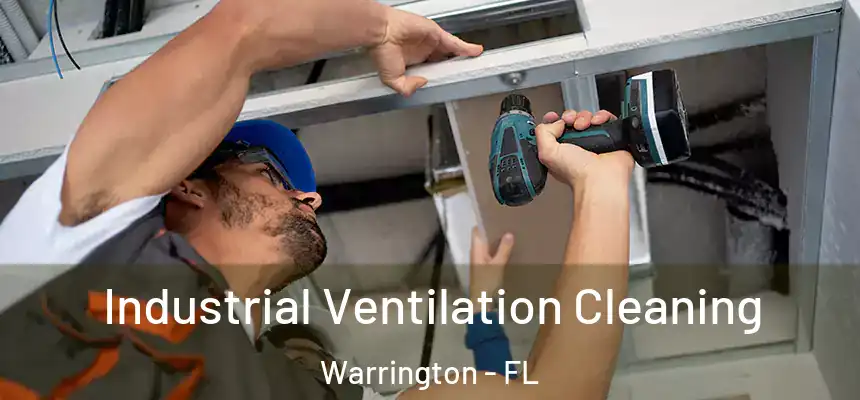 Industrial Ventilation Cleaning Warrington - FL
