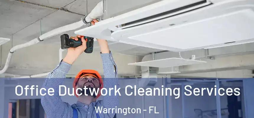 Office Ductwork Cleaning Services Warrington - FL