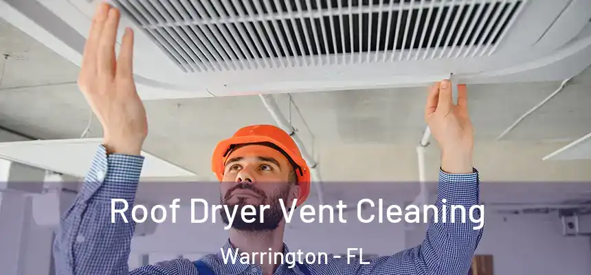 Roof Dryer Vent Cleaning Warrington - FL