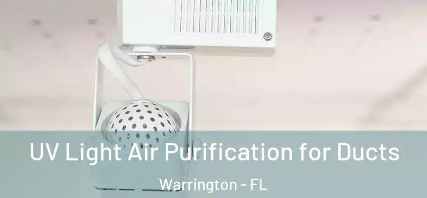  UV Light Air Purification for Ducts Warrington - FL